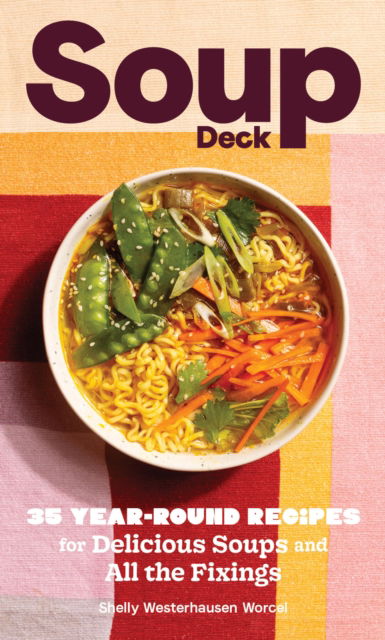 Shelly Westerhausen Westerhausen Worcel · Soup Deck: 35 Year-Round Recipes for Delicious Soups and All the Fixings (Flashcards) (2024)