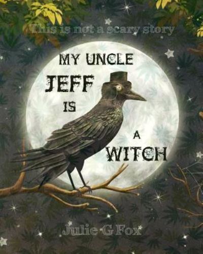 Cover for Julie G Fox · My Uncle Jeff is a Witch (Taschenbuch) (2019)