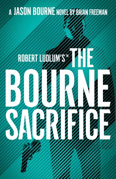 Cover for Brian Freeman · Robert Ludlum's™ the Bourne Sacrifice - Jason Bourne (Taschenbuch) (2023)
