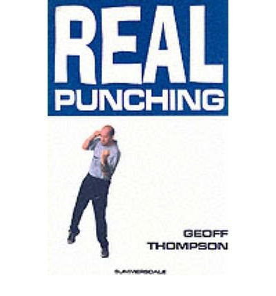 Real Punching - Martial Arts - Geoff Thompson - Boeken - Octopus Publishing Group - 9781840240887 - 15 november 1998