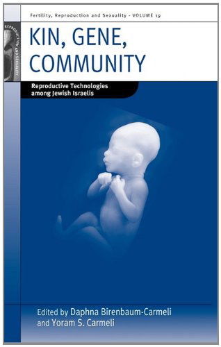 Cover for Yoram S. Carmeli · Kin, Gene, Community: Reproductive Technologies among Jewish Israelis - Fertility, Reproduction and Sexuality: Social and Cultural Perspectives (Hardcover Book) (2010)