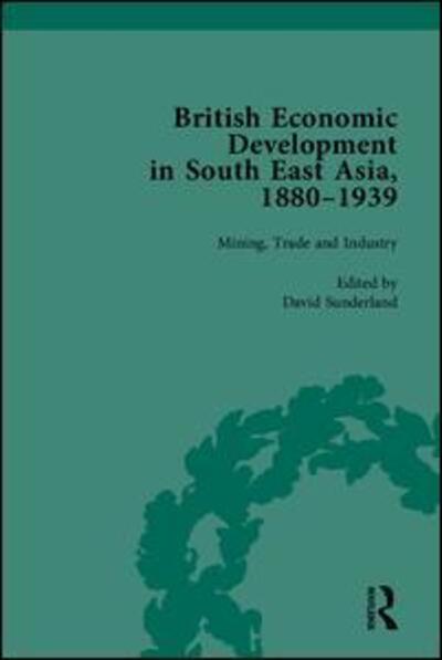 Cover for David Sunderland · British Economic Development in South East Asia, 1880–1939 (Hardcover Book) (2014)