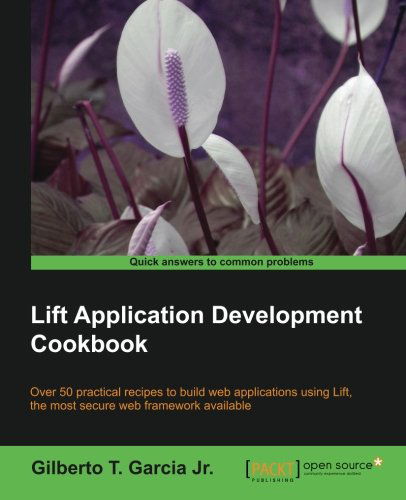 Lift Application Development Cookbook - Gilberto T. GarciaJr. - Książki - Packt Publishing Limited - 9781849515887 - 4 lipca 2013