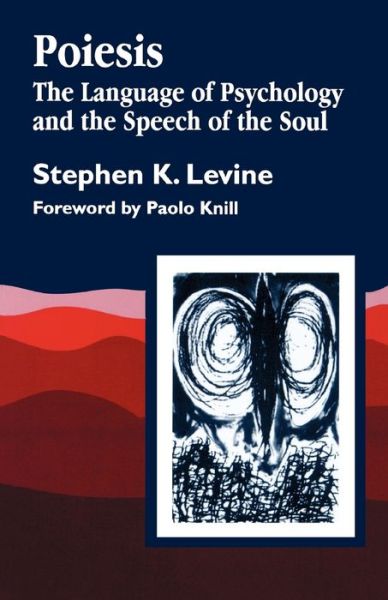 Cover for Stephen K. Levine · Poiesis: The Language of Psychology and the Speech of the Soul (Paperback Book) (1997)