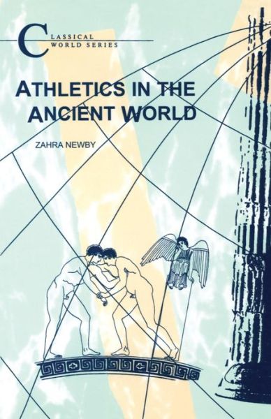 Cover for Zahra Newby · Athletics in the Ancient World - Classical World (Paperback Book) (2006)