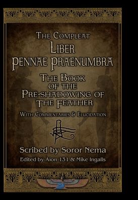 Cover for Soror Nema · The Compleat Liber Pennae Praenumbra (Hardcover Book) (2021)