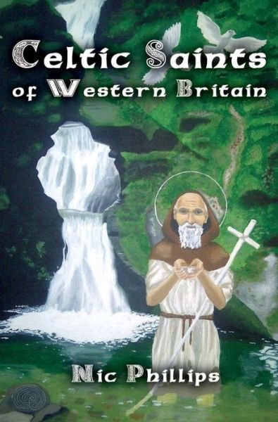 Cover for Nic Phillips · Celtic Saints of Western Britain (Hardcover Book) (2015)