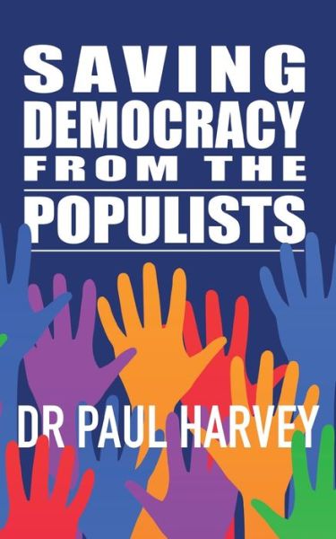 Cover for Paul Harvey · Saving Democracy From The Populists (Pocketbok) (2021)