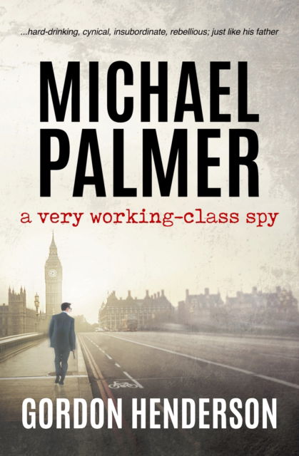 Cover for Gordon Henderson · Michael Palmer - a very working-class spy - The Michael Palmer Series (Pocketbok) (2023)