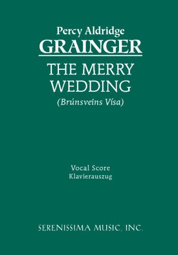 The Merry Wedding - Vocal Score - Percy Grainger - Livros - Serenissima Music, Inc. - 9781932419887 - 23 de fevereiro de 2009