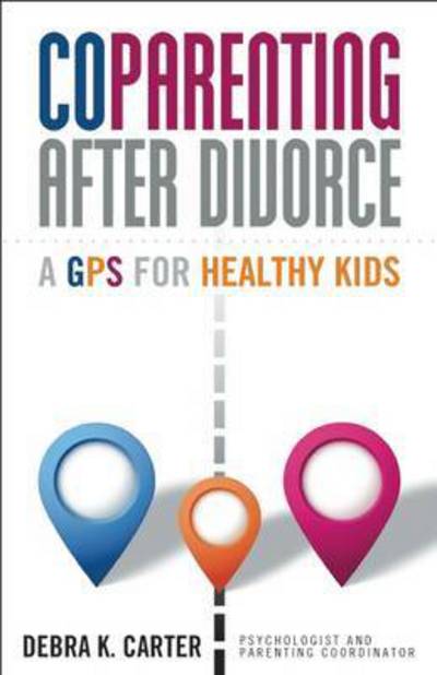 Cover for Debra K. Carter · CoParenting After Divorce: A GPS For Healthy Kids (Paperback Book) (2015)