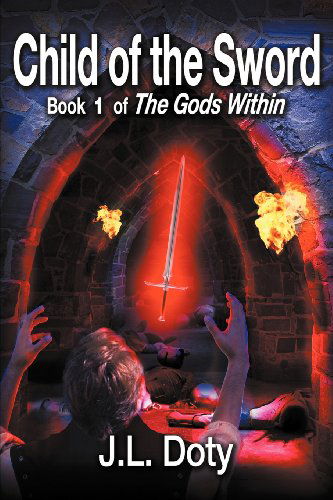 Cover for J. L. Doty · Child of the Sword, Book 1 of the Gods Within (Paperback Book) (2012)