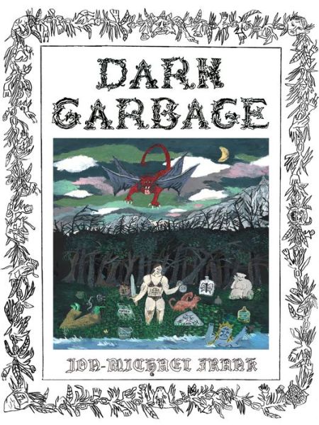 Dark Garbage - Jon-Michael Frank - Books - Alternative Comics - 9781942801887 - July 18, 2019