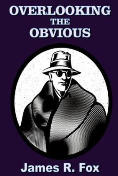 Cover for James R. Fox · Overlooking the Obvious (Paperback Book) (2018)