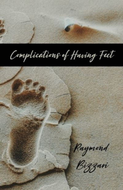 Cover for Raymond Bizzari · Complications of Having Feet (Paperback Book) (2020)