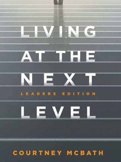 Cover for Courtney McBath · Living at The Next Level: Leaders Version (Hardcover Book) (2021)