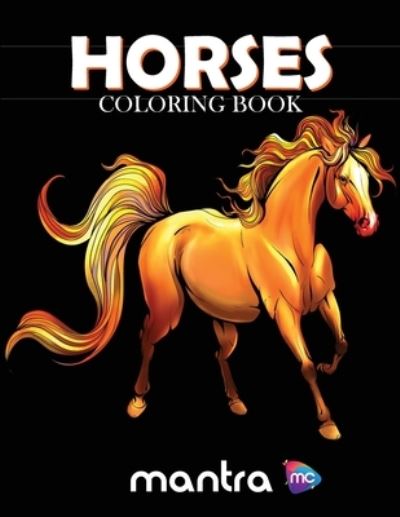 Cover for Mantra · Horses Coloring Book: Coloring Book for Adults: Beautiful Designs for Stress Relief, Creativity, and Relaxation (Paperback Book) (2019)