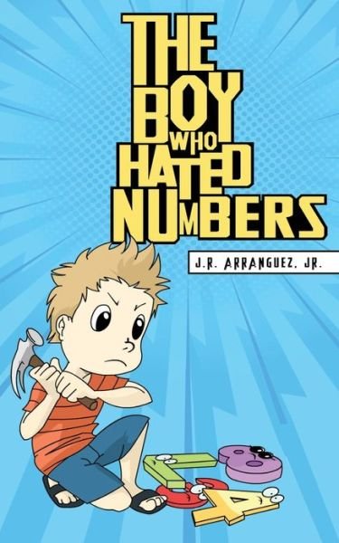 Cover for J R Arranguez · The Boy Who Hated Numbers (Pocketbok) (2021)