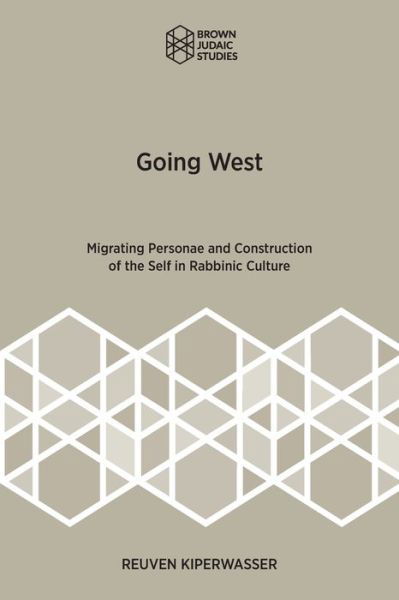 Cover for Reuven Kiperwasser · Going West: Migrating Personae and Construction of the Self in Rabbinic Culture (Paperback Book) (2021)
