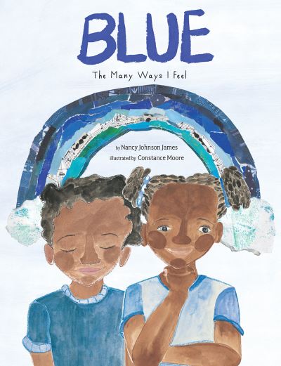 Blue: The Many Ways I Feel - The Colors of My Life - Nancy Johnson James - Books - Cameron & Company Inc - 9781951836887 - August 31, 2023