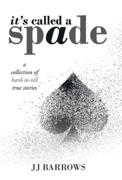 Cover for Jj Barrows · It's Called a Spade (Hardcover Book) (2019)