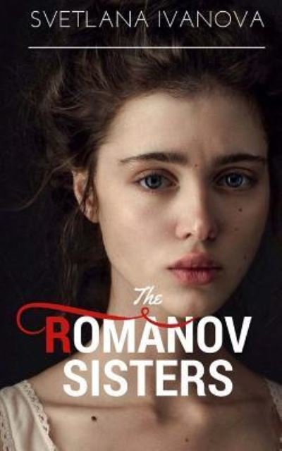Cover for Svetlana Ivanova · The Romanov Sisters (Pocketbok) (2017)