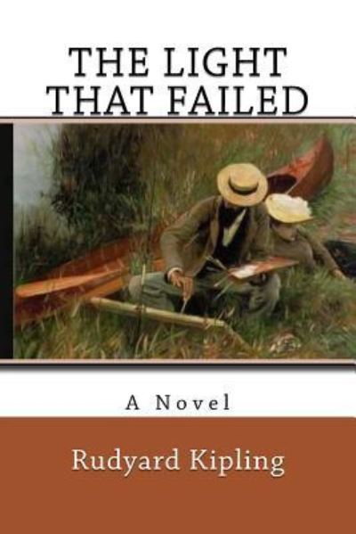 The Light That Failed - Rudyard Kipling - Books - Createspace Independent Publishing Platf - 9781976462887 - September 15, 2017