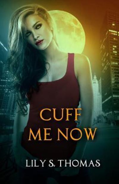 Cover for Lily Thomas · Cuff Me Now (Pocketbok) (2018)