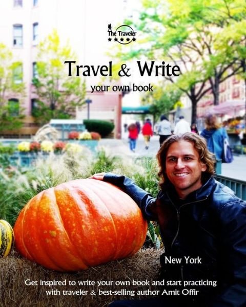 Cover for Amit Offir · Travel &amp; Write Your Own Book, Blog and Stories - New York (Paperback Book) (2017)