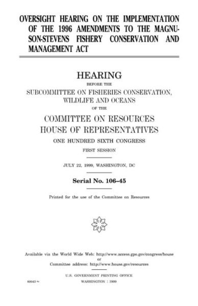Cover for United States Congress · Oversight hearing on the implementation of the 1996 the Magnuson-Stevens Fishery Conservation and Management Act (Taschenbuch) (2018)