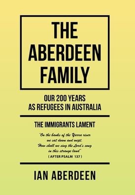 Cover for Ian Aberdeen · The Aberdeen Family: Our 200 Years as Refugees in Australia (Hardcover Book) (2020)