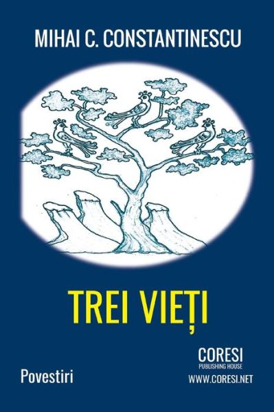 Cover for Mihai C Constantinescu · Trei Vieti (Paperback Bog) (2018)