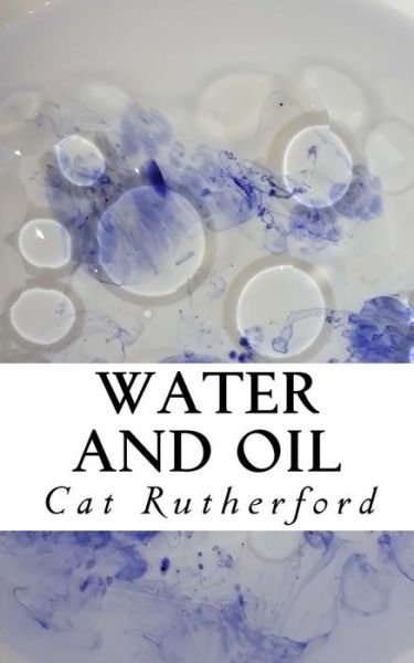 Cover for Cat Rutherford · Water and Oil (Paperback Book) (2018)