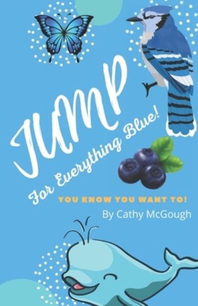 Cover for Cathy McGough · Jump For Everything Blue! - Jump! (Paperback Book) (2021)