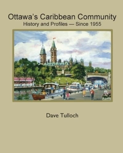 Cover for Dave Tulloch · Ottawa's Caribbean Community Since 1955 (Book) (2023)