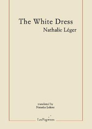 Cover for Nathalie Leger · The White Dress (Paperback Book) (2020)