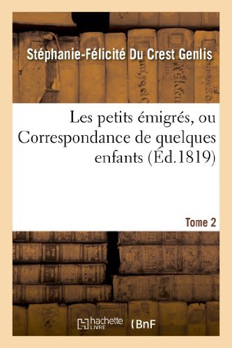 Cover for Genlis-s-f · Les Petits Émigrés, Ou Correspondance De Quelques Enfans. Tome 2 (Taschenbuch) [French edition] (2013)