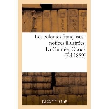 Cover for De Henrique-l · Les Colonies Francaises: Notices Illustrees. La Guinee, Obock (Taschenbuch) (2013)