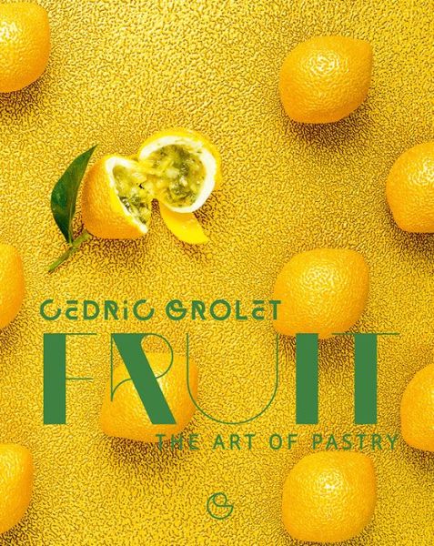 Cover for Cedric Grolet · Fruit (Hardcover Book) (2019)