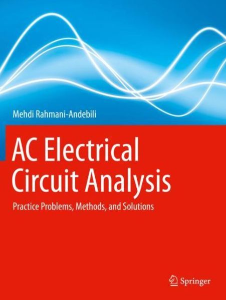 Cover for Mehdi Rahmani-Andebili · AC Electrical Circuit Analysis: Practice Problems, Methods, and Solutions (Paperback Book) [1st ed. 2021 edition] (2022)