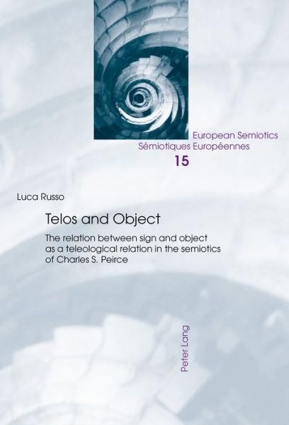 Cover for Luca Russo · Telos and Object: The relation between sign and object as a teleological relation in the semiotics of Charles S. Peirce - European Semiotics / Semiotiques Europeennes (Paperback Book) [New edition] (2017)