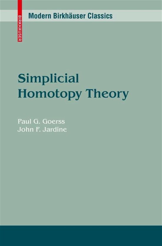 Simplicial Homotopy Theory - Modern Birkhauser Classics - Paul G. Goerss - Books - Birkhauser Verlag AG - 9783034601887 - September 28, 2009