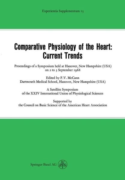Ernst M. Jucker · Comparative Physiology of the Heart: Current Trends: Proceedings of a Symposium held at Hanover, New Hampshire (USA) on 2 to 3 September 1968 - Experientia Supplementum (Paperback Book) [Softcover reprint of the original 1st ed. 1969 edition] (1969)