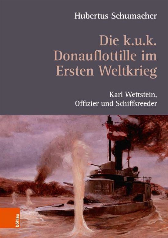 Die k. u. k. Donauflottille - Schumacher - Livros -  - 9783205207887 - 12 de novembro de 2018