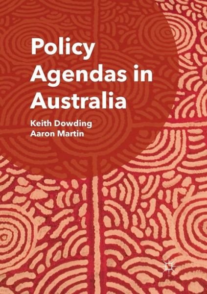 Policy Agendas in Australia - Keith Dowding - Livros - Springer International Publishing AG - 9783319821887 - 23 de junho de 2018