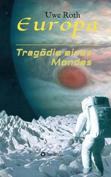 Europa - Tragödie eines Mondes - Roth - Kirjat -  - 9783347202887 - perjantai 4. joulukuuta 2020