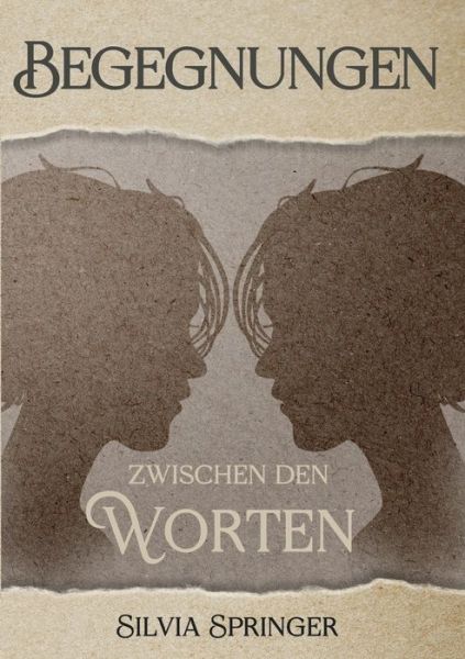 Cover for Silvia Springer · Begegnungen zwischen den Worten (Paperback Book) (2021)