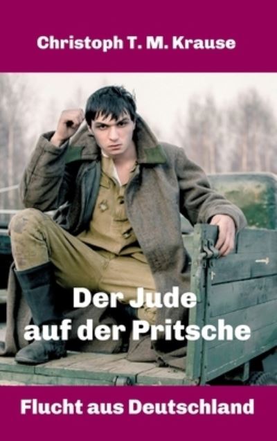 Der Jude auf der Pritsche - Christoph T M Krause - Books - Tredition Gmbh - 9783347369887 - July 26, 2021