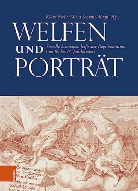 Cover for Silvia Schmitt-Maass · Welfen und Portrat: Visuelle Strategien hofischer Reprasentation vom 16. bis 18. Jahrhundert (Hardcover Book) (2023)