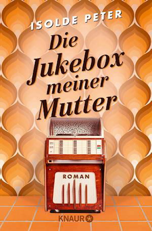 Isolde Peter · Die Jukebox meiner Mutter (Book) (2024)